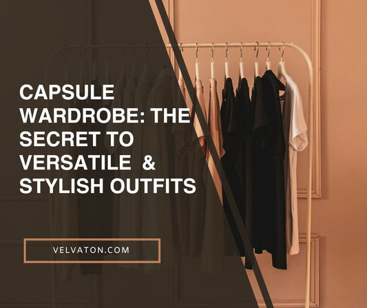 Capsule Wardrobe: The Secret to Versatile & Stylish Outfits